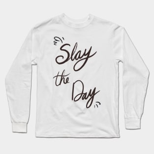 Slay the Day Long Sleeve T-Shirt